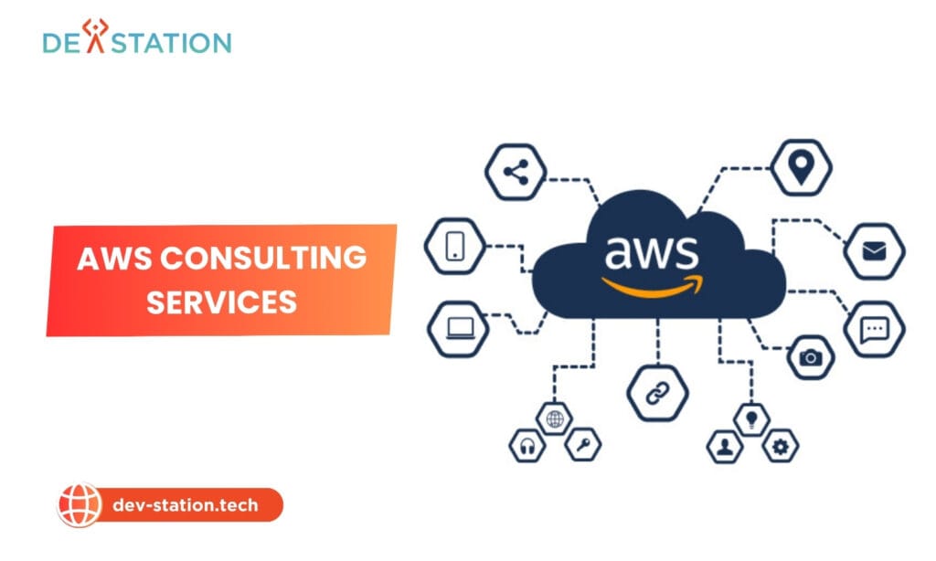 AWS Consulting Services You Absolutely Need – Dev Station Technology
