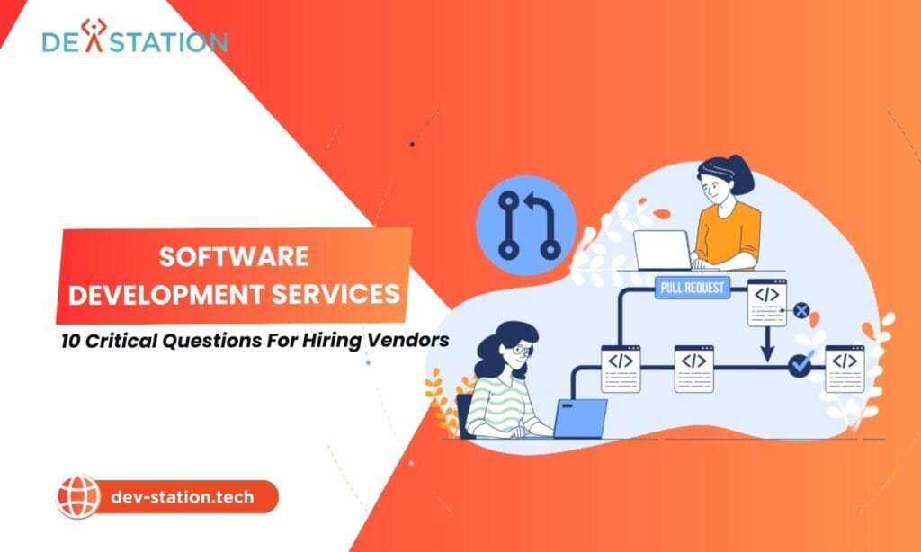 Software Development Services: 10 Critical Questions For Hiring Vendors ...